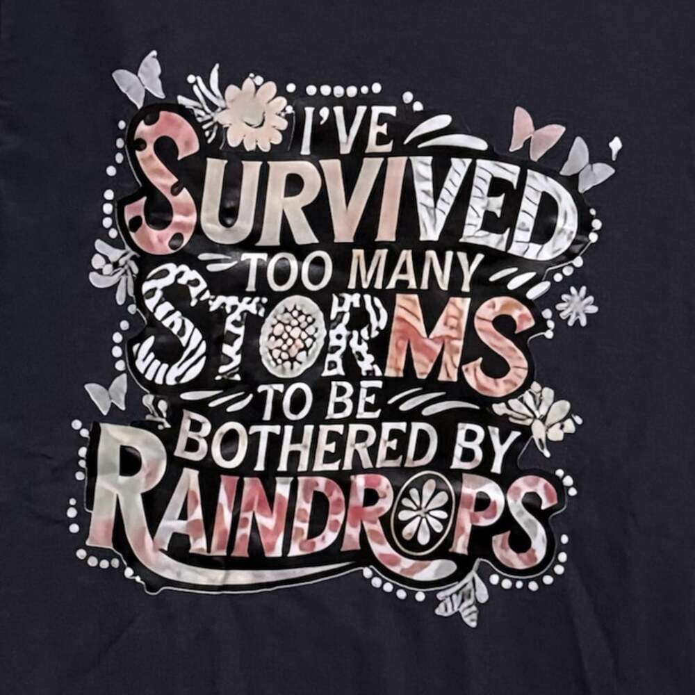 Size Small ‘I’ve Survived Too Many Storms’ Custom Graphic Unisex T-Shirt